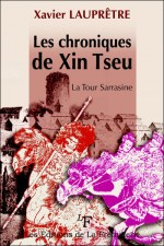 Les chroniques de Xin Tseu – la tour sarrasine – Xavier Lauprêtre