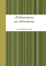D’obsessions en obsessions – Max-Philippe Morel