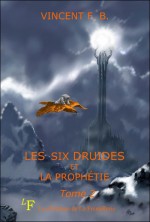 Les six druides et la prophétie – F.B. Vincent