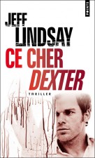Ce cher Dexter, Dexter revient ! – Jeff Lindsay